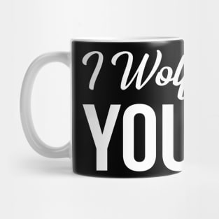 I Wolf You Mug